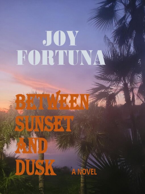 Title details for Between Sunset and Dusk by Joy Fortuna - Available